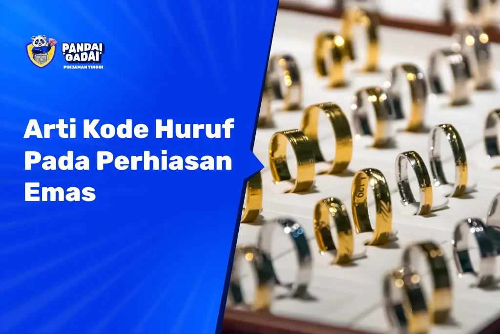Arti Kode Huruf Pada Perhiasan Emas