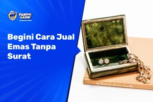 Cara Jual Emas Tanpa Surat
