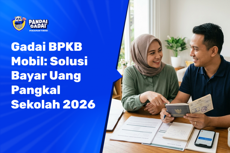 Gadai BPKB Mobil: Solusi Bayar Uang Pangkal Sekolah 2026
