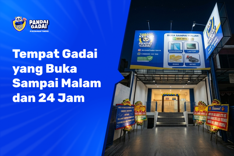Tempat Gadai yang Buka Sampai Malam dan 24 Jam