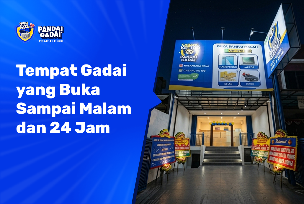 Tempat Gadai yang Buka Sampai Malam dan 24 Jam