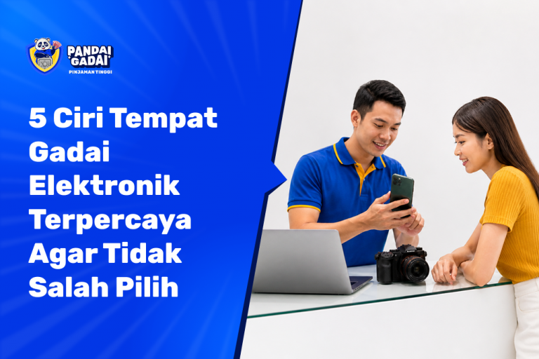 5 Ciri Tempat Gadai Elektronik Terpercaya Agar Tidak Salah Pilih