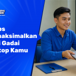 5 Tips Memaksimalkan Nilai Gadai Laptop Kamu
