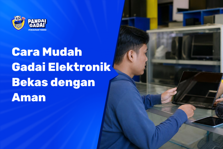 Cara Mudah Gadai Elektronik Bekas dengan Aman
