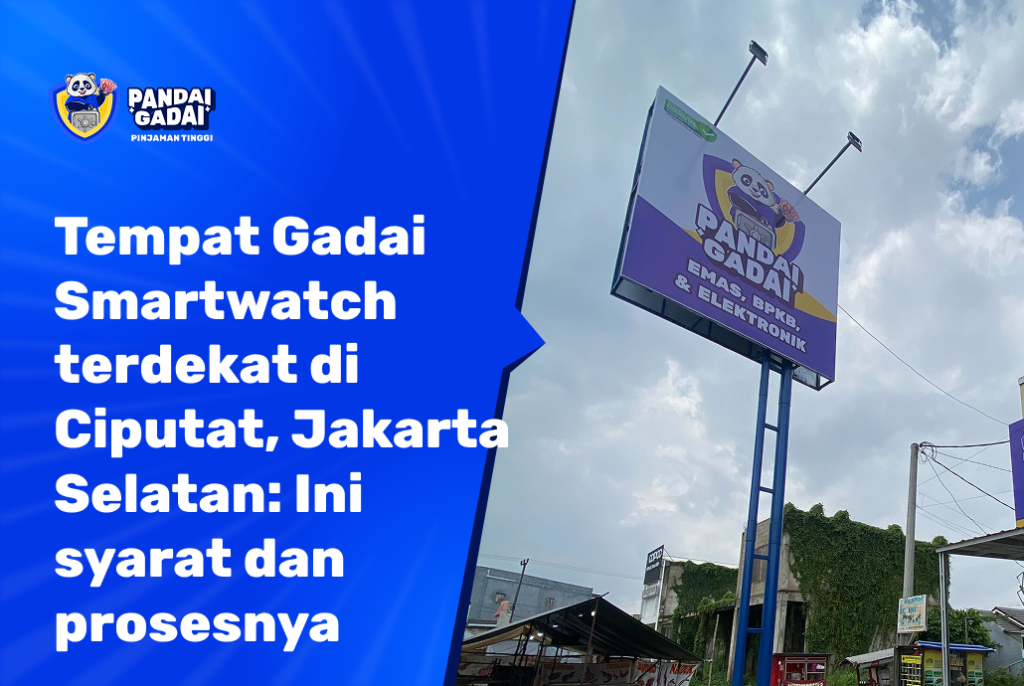 Tempat Gadai smartwatch terdekat di Ciputat, Jakarta Selatan Cek syarat dan prosesnya (2026)