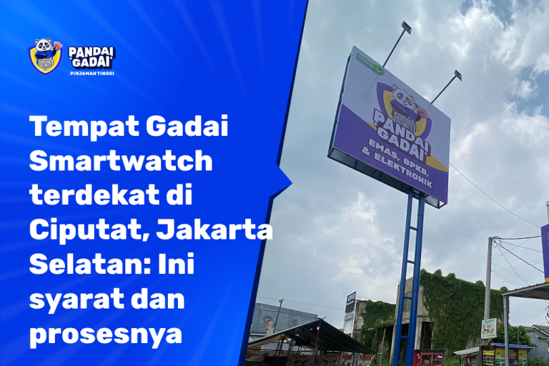 Tempat Gadai smartwatch terdekat di Ciputat, Jakarta Selatan Cek syarat dan prosesnya (2026)