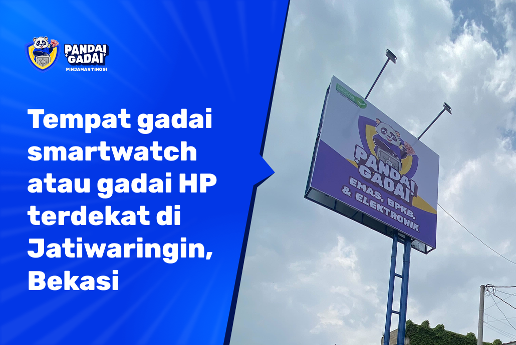 Tempat gadai smartwatch atau gadai HP terdekat di Jatiwaringin, Bekasi (2026)