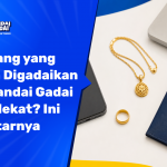 Barang Apa Saja yang Bisa Digadaikan di Pandai Gadai Terdekat Ini Daftar Lengkapnya (2026)