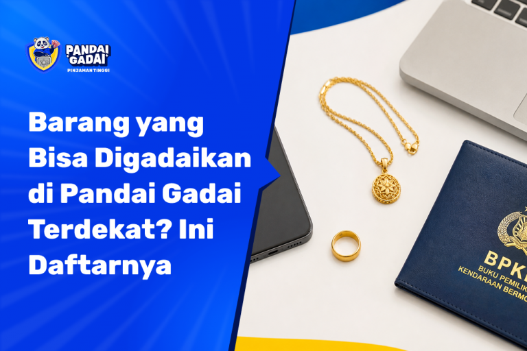 Barang Apa Saja yang Bisa Digadaikan di Pandai Gadai Terdekat Ini Daftar Lengkapnya (2026)