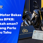 Beli Motor Bekas Tanpa BPKB: Amankah? Ini yang Perlu Kamu Tahu Sebelum Menyesal