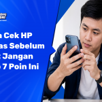 Cara Cek HP Bekas Sebelum Beli Jangan Skip 7 Poin Ini (2026)