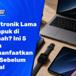 Elektronik Lama Numpuk di Rumah Ini 5 Cara Memanfaatkannya Sebelum Dijual (2026)