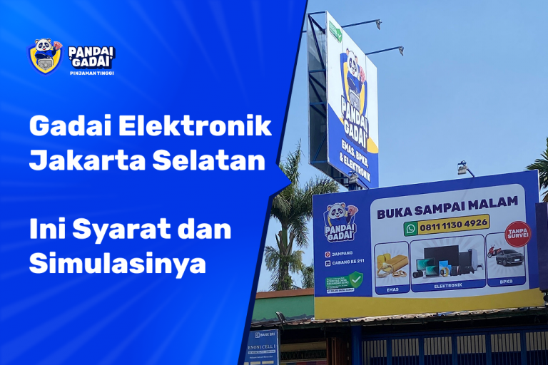 Gadai Elektronik di Jakarta Selatan Dana Cair Hari Ini, Ini Syarat dan Simulasinya