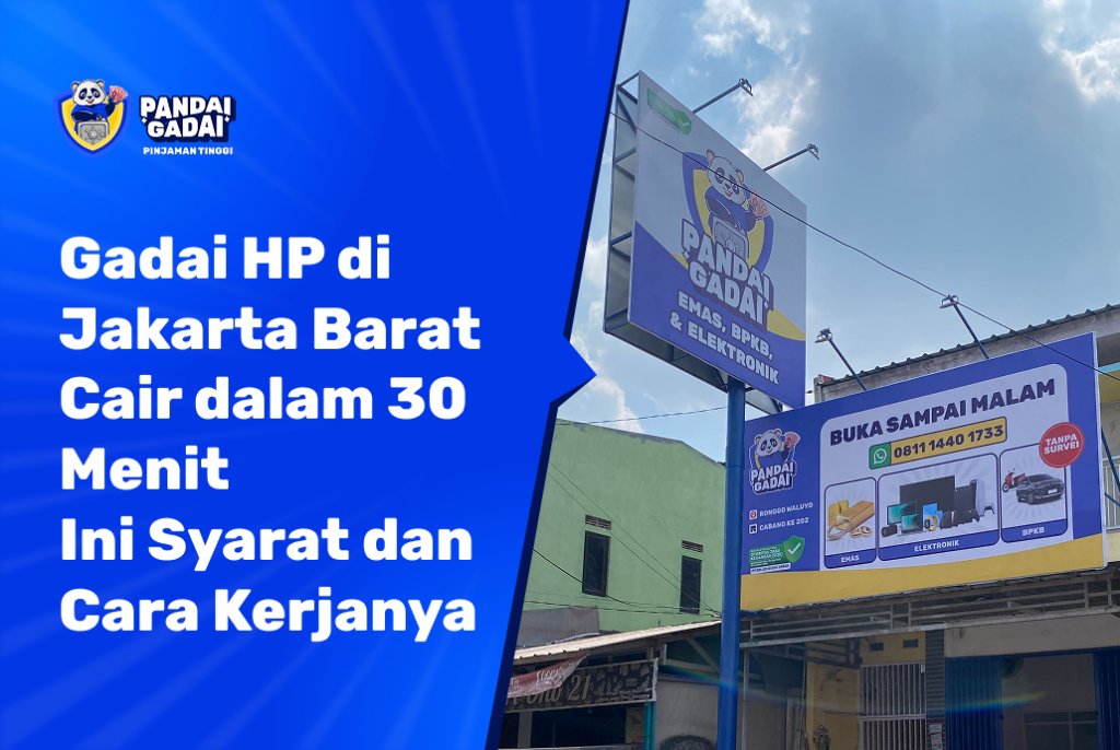 Gadai HP Jakarta Barat: Dana Cair 30 Menit, Ini Syarat dan Simulasinya (2026)
