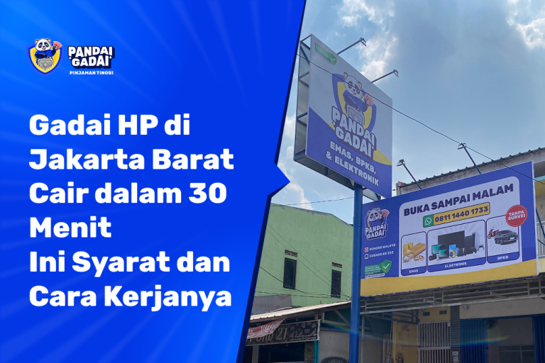 Gadai HP Jakarta Barat: Dana Cair 30 Menit, Ini Syarat dan Simulasinya (2026)