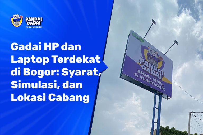 Gadai HP dan Laptop Terdekat di Bogor Syarat, Simulasi, dan Lokasi Cabang (2026)