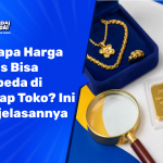 Kenapa Harga Emas Bisa Berbeda di Setiap Toko Ini Penjelasannya (2026)