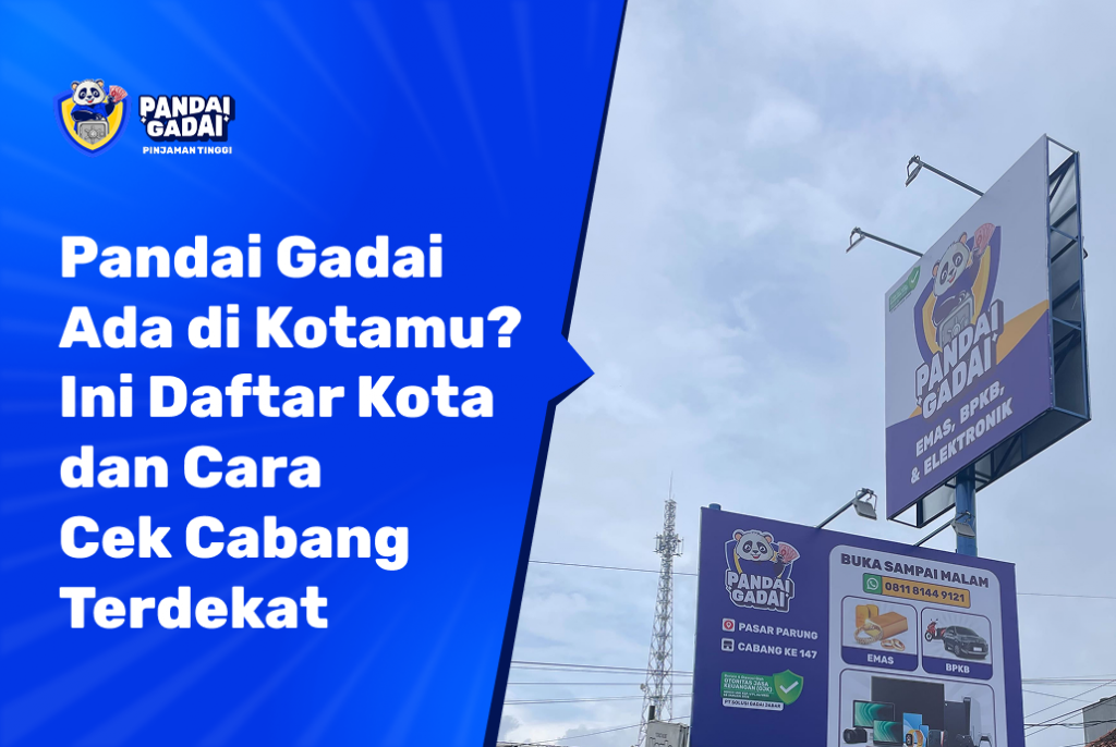 Pandai Gadai Ada di Kotamu Ini Daftar Kota dan Cara Cek Cabang Terdekat (2026)