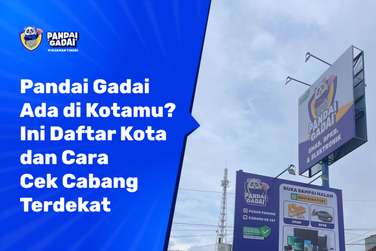Pandai Gadai Ada di Kotamu Ini Daftar Kota dan Cara Cek Cabang Terdekat (2026)