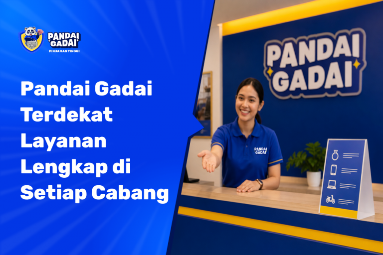 Pandai Gadai Terdekat Layanan Lengkap di Setiap Cabang dan Cara Menemukannya (2026)