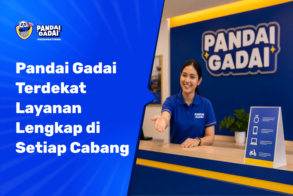Pandai Gadai Terdekat Layanan Lengkap di Setiap Cabang dan Cara Menemukannya (2026)