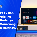 Smart TV dan Android TV Apa Bedanya dan Mana yang Lebih Worth It untuk Dibeli (2026)