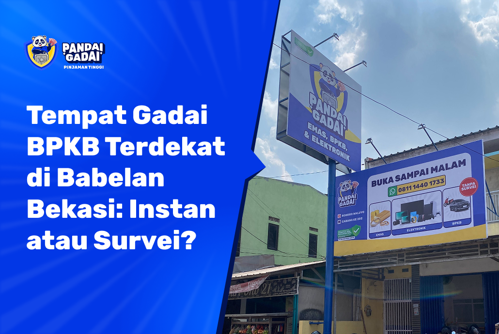 Tempat Gadai BPKB Terdekat di Babelan Bekasi: Instan atau Survei? Pilih yang Paling Cocok (2026)
