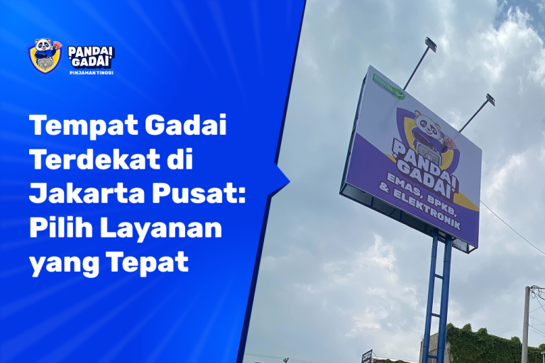Tempat Gadai Terdekat di Jakarta Pusat Pilih Layanan yang Tepat dan Dana Cair Hari Ini (2026)