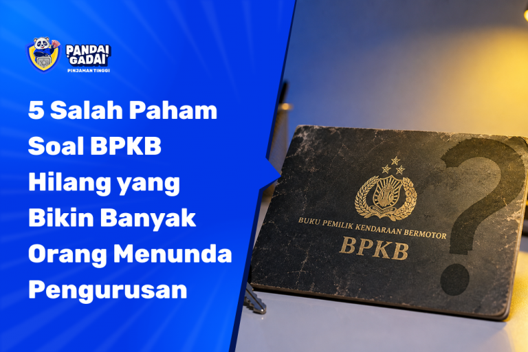 5 Salah Paham Soal BPKB Hilang yang Bikin Banyak Orang Menunda Pengurusan (dan Cara Mengatasinya) (2026)