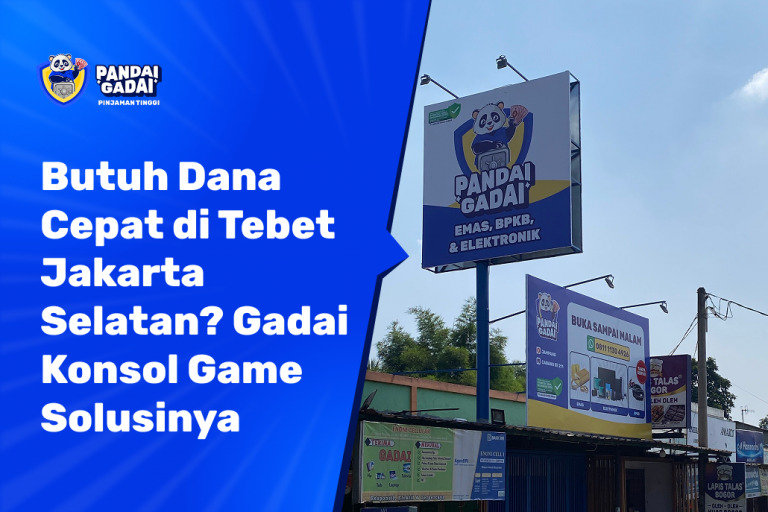 Butuh Dana Cepat di Tebet Jakarta Selatan Gadai Konsol Game Solusinya Hari Ini (2026)