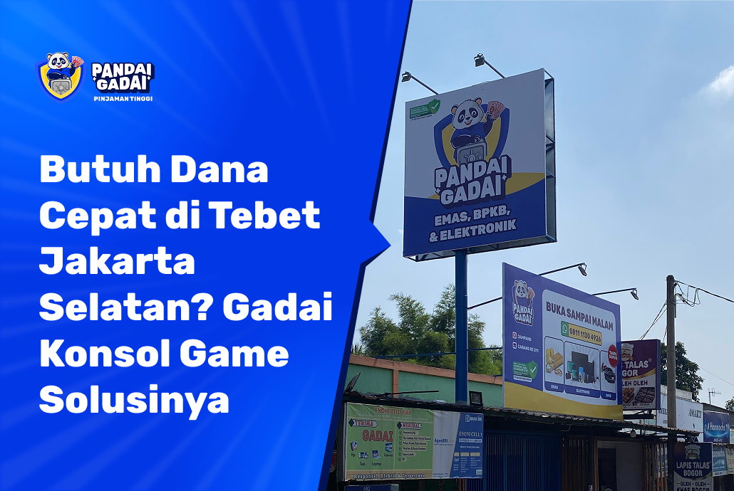 Butuh Dana Cepat di Tebet Jakarta Selatan Gadai Konsol Game Solusinya Hari Ini (2026)