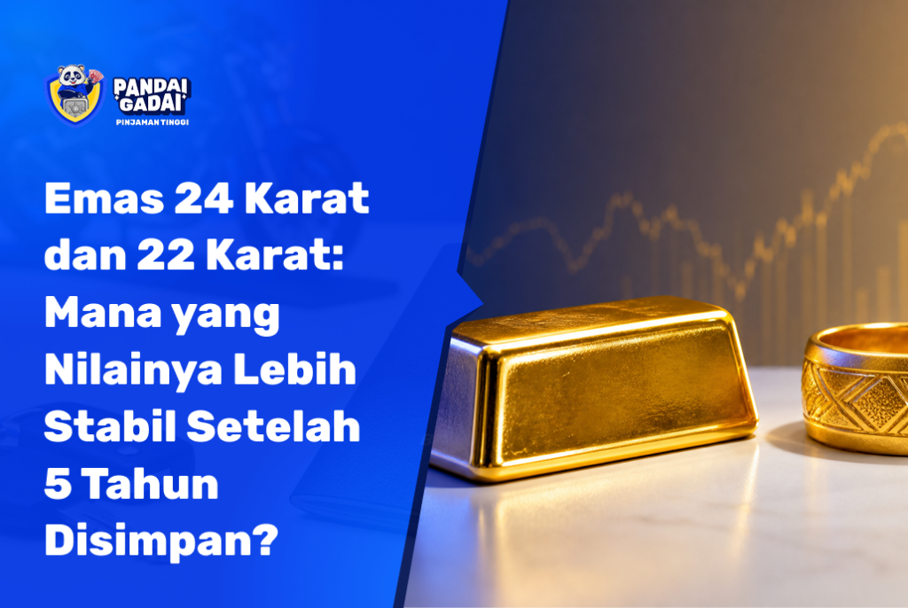 Emas 24 Karat dan 22 Karat Mana yang Nilainya Lebih Stabil Setelah 5 Tahun Disimpan (2026)