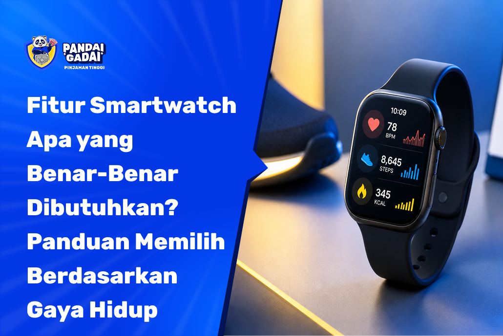 Fitur Smartwatch Apa yang Benar-Benar Dibutuhkan Panduan Memilih Berdasarkan Gaya Hidup