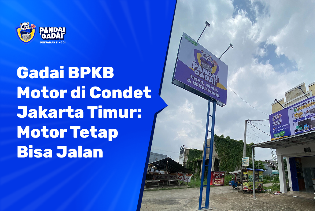 Gadai BPKB Motor di Condet Jakarta Timur: Motor Tetap Jalan, Dana Cair Hari Ini (2026)