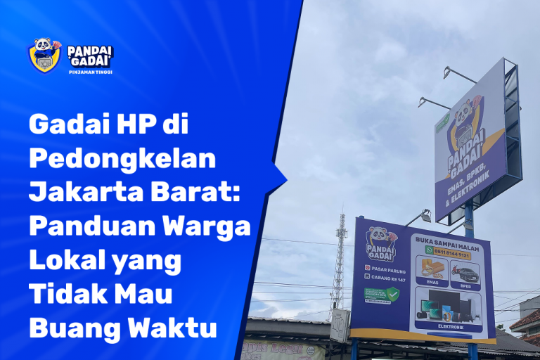 Gadai HP di Pedongkelan Jakarta Barat Panduan Warga Lokal yang Tidak Mau Buang Waktu (2026)