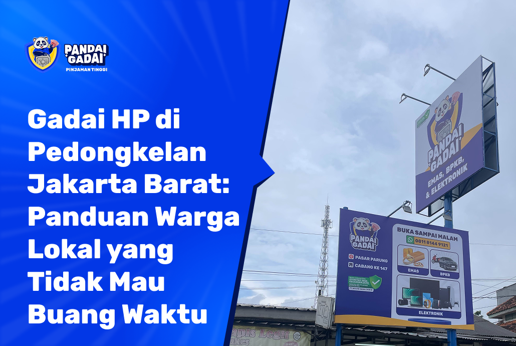 Gadai HP di Pedongkelan Jakarta Barat Panduan Warga Lokal yang Tidak Mau Buang Waktu (2026)