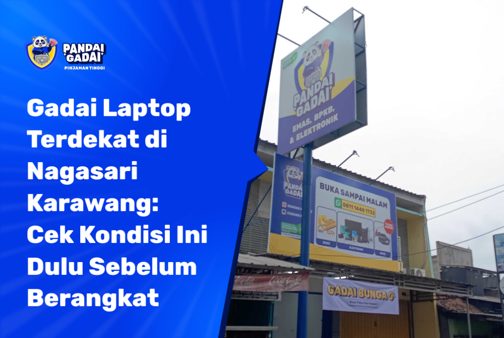 Gadai Laptop Terdekat di Nagasari Karawang Cek Kondisi Ini Dulu Sebelum Berangkat (2026)