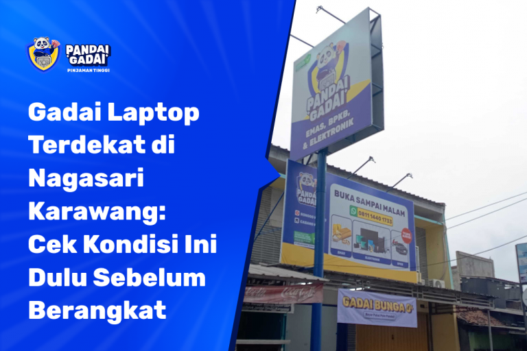 Gadai Laptop Terdekat di Nagasari Karawang Cek Kondisi Ini Dulu Sebelum Berangkat (2026)