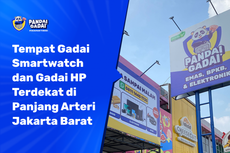 Gadai Smartwatch dan Gadai HP Terdekat di Panjang Arteri Jakarta Barat Bawa Dua, Selesai Satu Kunjungan (2026)
