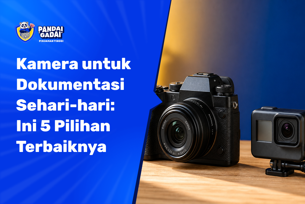 Kamera untuk Dokumentasi Sehari-hari 5 Pilihan Terbaik yang Tidak Bikin Pusing Pemula (2026)