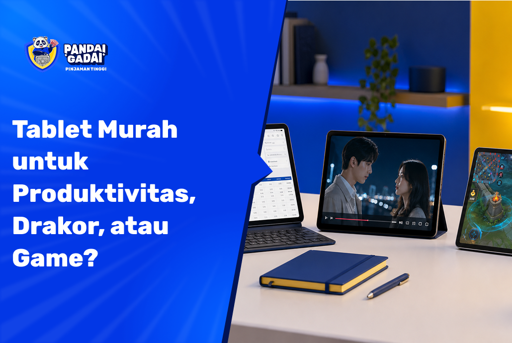 Tablet Murah untuk Produktivitas, Nonton Drakor, atau Game Ini Pilihan Terbaik Sesuai Kebutuhanmu di 2026