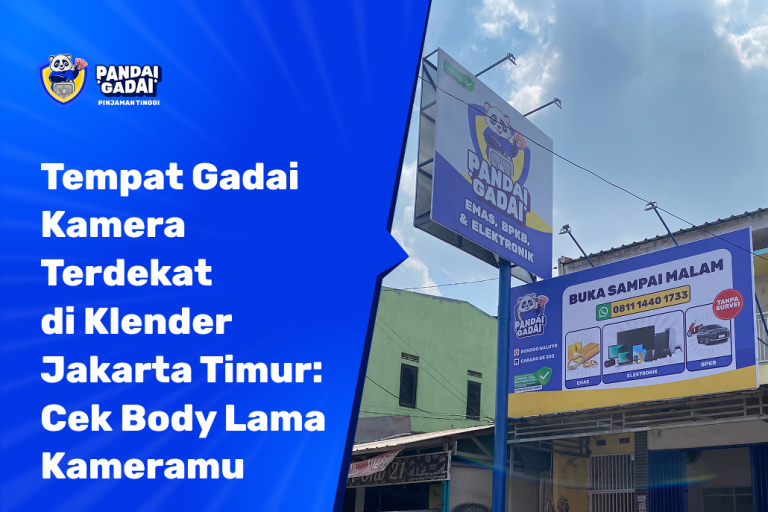 Tempat Gadai Kamera Terdekat di Klender Jakarta Timur Cek Body Lama Setelah Upgrade Sebelum Nilainya Turun Lagi (2026)