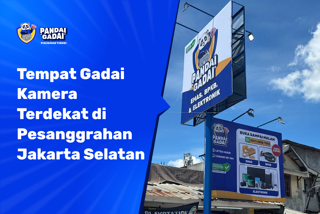 Tempat Gadai Kamera Terdekat di Pesanggrahan Jakarta Selatan Cek Ini Dulu Sebelum Berangkat (2026)