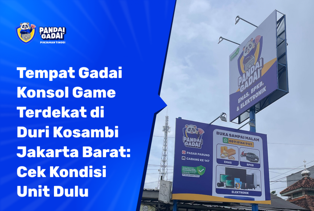 Tempat Gadai Konsol Game Terdekat di Duri Kosambi Jakarta Barat Cek Kondisi Unit Dulu Sebelum Berangkat (2026)