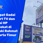 Tempat Gadai Smart TV dan Gadai HP Terdekat di Basuki Rahmat Jakarta Timur Bawa Dua, Selesai Satu Kunjungan (2026)