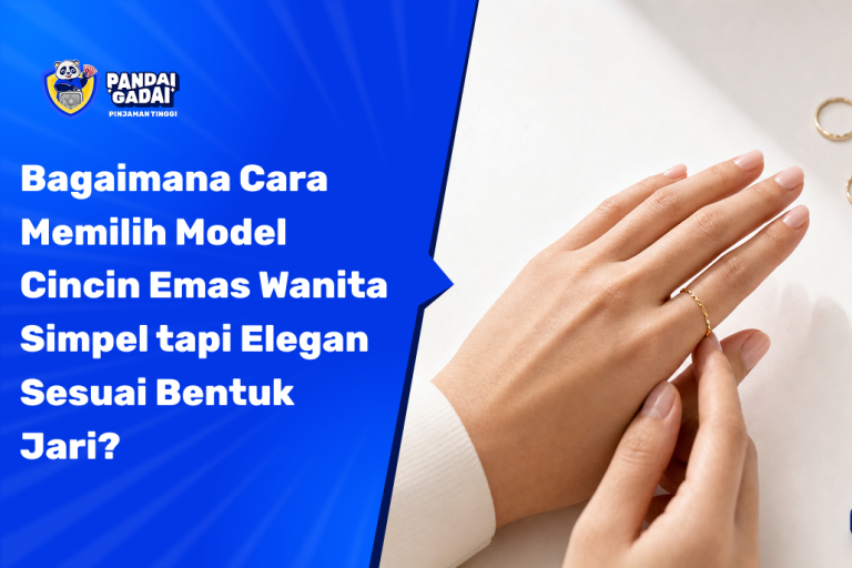 Bagaimana Cara Memilih Model Cincin Emas Wanita Simpel tapi Elegan Sesuai Bentuk Jari?