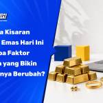 Berapa Kisaran Harga Emas Hari Ini dan Apa Faktor Utama yang Bikin Harganya Berubah?
