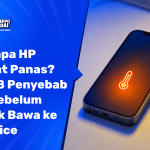 Kenapa HP Cepat Panas Cek 8 Penyebab Ini Sebelum Panik Bawa ke Service (2026)