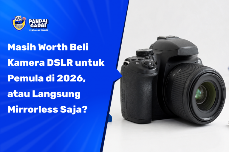 Masih Worth Beli Kamera DSLR untuk Pemula di 2026, atau Langsung Mirrorless Saja?