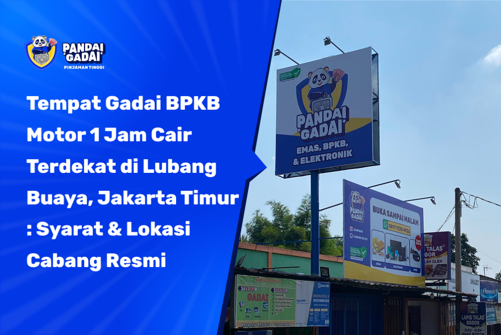 Tempat Gadai BPKB Motor 1 Jam Cair Terdekat di Lubang Buaya, Jakarta Timur: Syarat & Lokasi Cabang Resmi (2026)